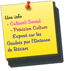 Une info  - Culturel-Social    - Pr�vision Culture     Expos� sur les Gaulois par l�Antenne de B�ziers